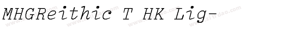 MHGReithic T HK Lig字体转换